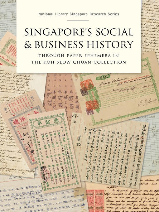 Title details for Singapore’s Social and Business History: Through Paper Ephemera in the Koh Seow Chuan Collection by Koh Keng We - Available